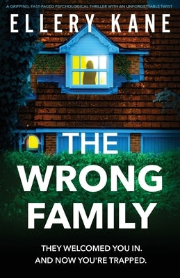 The Wrong Family: A gripping, fast-paced psychological thriller with an unforgettable twist by Kane, Ellery