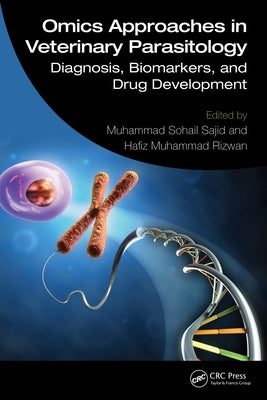 Omics Approaches in Veterinary Parasitology: Diagnosis, Biomarkers, and Drug Development by Sajid, Muhammad Sohail