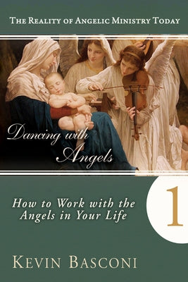 Dancing with Angels: How You Can Work with the Angels in Your Life by Basconi, Kevin