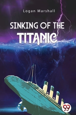 Sinking of The Titanic by Marshall, Logan