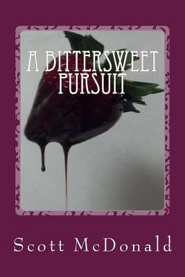A Bittersweet Pursuit by McDonald, Scott Gordon