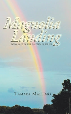 Magnolia Landing: Book One in the Magnolia Series by Mallimo, Tamara