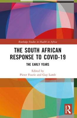 The South African Response to COVID-19: The Early Years by Fourie, Pieter