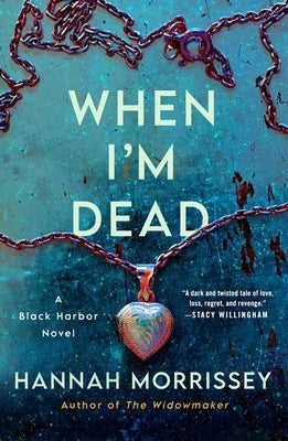 When I'm Dead: A Black Harbor Novel by Morrissey, Hannah
