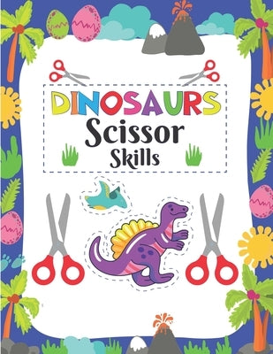 dinosaur scissor skill: dinosaur scissor skill coloring book by Zinaoui, Oussama