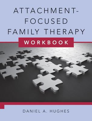 Attachment-Focused Family Therapy Workbook [With DVD] by Hughes, Daniel A.