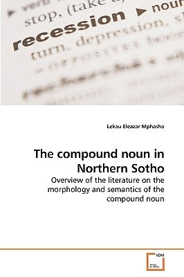 The compound noun in Northern Sotho by Mphasha, Lekau Eleazar