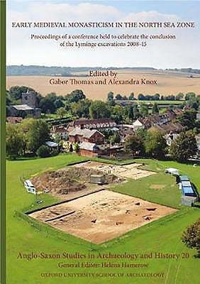 Anglo-Saxon Studies in Archaeology and History: Volume 20 - Early Medieval Monasticism in the North Sea Zone - Recent Research and New Perspectives by Thomas, Gabor