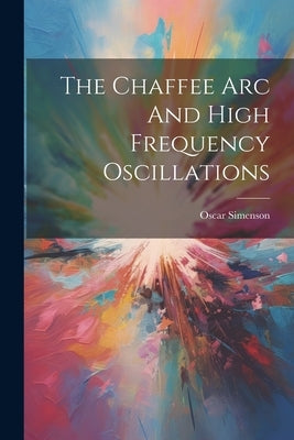 The Chaffee Arc And High Frequency Oscillations by Simenson, Oscar