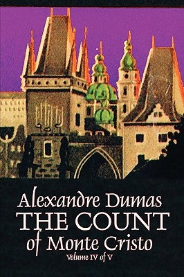 The Count of Monte Cristo, Volume IV (of V) by Alexandre Dumas, Fiction, Classics, Action & Adventure, War & Military by Dumas, Alexandre
