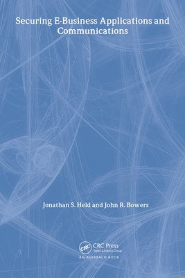 Securing E-Business Applications and Communications by Held, Jonathan S.