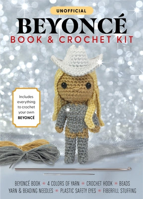 Unofficial Beyonc? Book and Crochet Kit: Includes Everything to Crochet Your Own Beyonc? - Beyonc? Book, 4 Colors of Yarn, Crochet Hook, Beads, Yarn a by G?lusz, Kati
