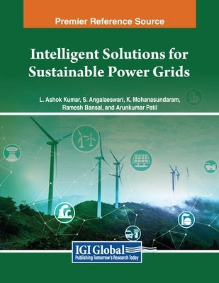 Intelligent Solutions for Sustainable Power Grids by Ashok Kumar, L.