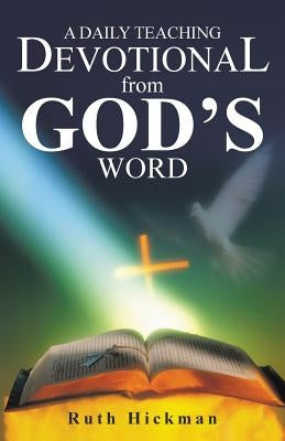 A Daily Teaching Devotional from God's Word by Hickman, Ruth