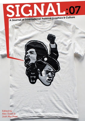 Signal: 07: A Journal of International Political Graphics and Culture by MacPhee, Josh