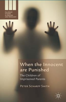 When the Innocent Are Punished: The Children of Imprisoned Parents by Loparo, Kenneth A.