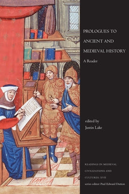 Prologues to Ancient and Medieval History: A Reader by Lake, Justin