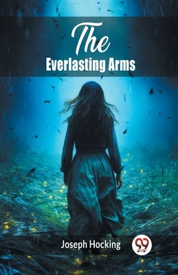The Everlasting Arms by Hocking, Joseph