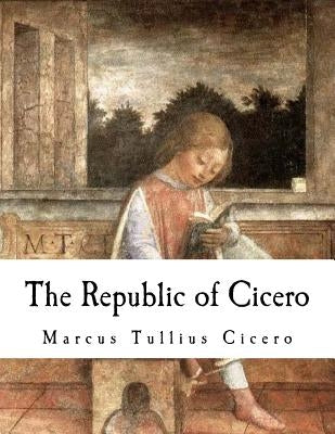 The Republic of Cicero by Featherstonhaugh, G. W.