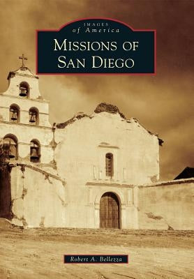Missions of San Diego by Bellezza, Robert A.