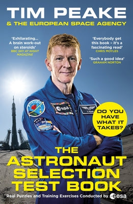 The Astronaut Selection Test Book: Do You Have What It Takes for Space? by Peake, Tim