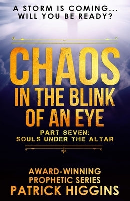 Chaos In The Blink Of An Eye Part Seven by Higgins, Patrick