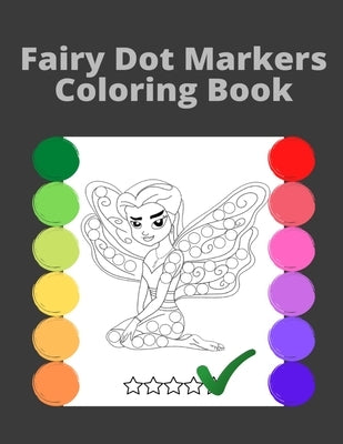 Fairy Dot Markers Coloring book for Kids: Easy Practising Dot Markers ColoringGift For Kids Ages 1-3, 2-4, 3-5, Art Paint Daubers Kids Activity Book by Asian Arts, Blue Ocean