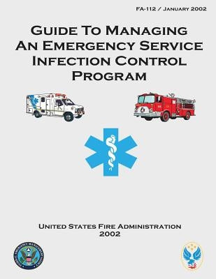 Guide to Managing an Emergency Service Infection Control Program by Administration, United States Fire