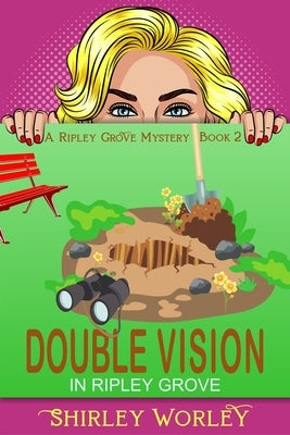 Double Vision in Ripley Grove (A Ripley Grove Mystery, Book 2): A Murder Mystery by Worley, Shirley