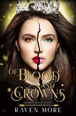 Of Blood and Crowns: A Young Adult Dystopian Fantasy Novel by More, Raven