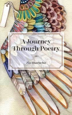 A Journey Through Poetry by Bharucha, Zia