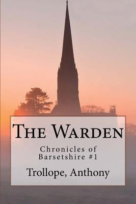 The Warden: Chronicles of Barsetshire #1 by Sir Angels