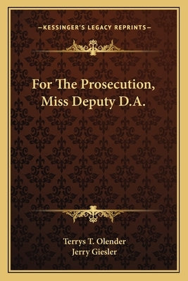 For The Prosecution, Miss Deputy D.A. by Olender, Terrys T.