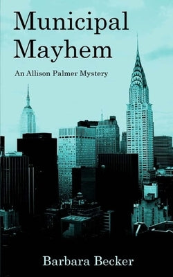 Municipal Mayhem by Becker, Barbara