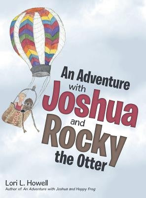 An Adventure with Joshua and Rocky the Otter by Howell, Lori L.