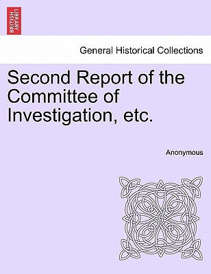 Second Report of the Committee of Investigation, Etc. by Anonymous