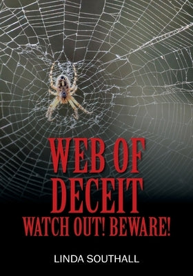 Web of Deceit: Watch Out! Beware! by Southall, Linda