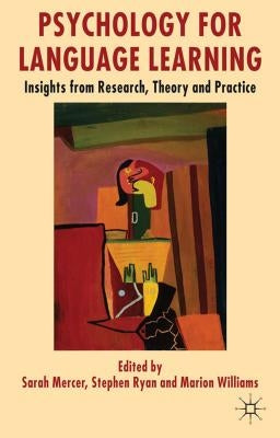 Psychology for Language Learning: Insights from Research, Theory and Practice by Mercer, S.