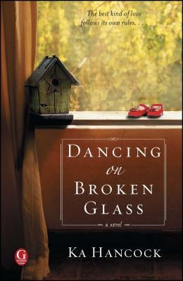 Dancing on Broken Glass by Hancock, Ka