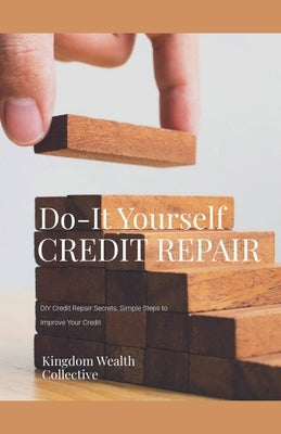 DIY Credit Repair Secrets by Wilson, Matuja