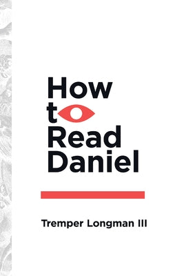 How to Read Daniel by Longman, Tremper
