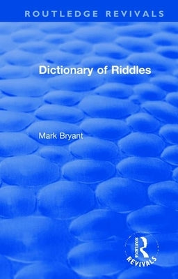 Dictionary of Riddles by Bryant, Mark