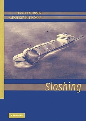 Sloshing in Ship Tanks Theory and Experiments by Faltinsen, Odd M.