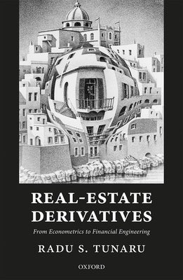 Real-Estate Derivatives: From Econometrics to Financial Engineering by Tunaru, Radu S.