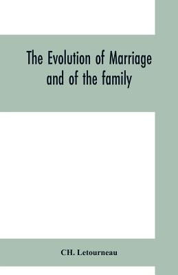 The evolution of marriage and of the family by Letourneau, Ch