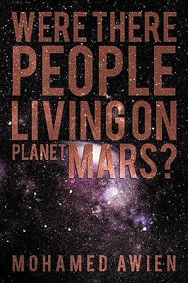 Were There People Living on Planet Mars? by Awien, Mohamed