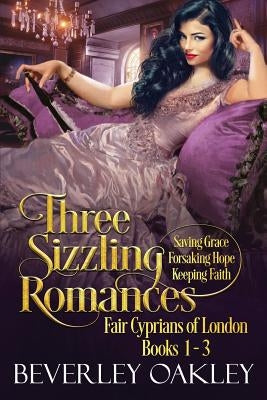 Fair Cyprians of London Box Set: Saving Grace, Forsaking Hope, Keeping Faith by Oakley, Beverley