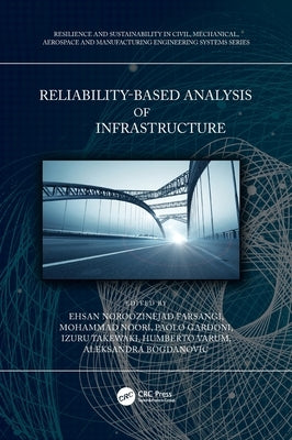 Reliability-Based Analysis and Design of Structures and Infrastructure by Noroozinejad Farsangi, Ehsan