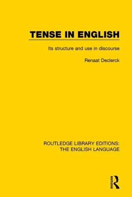Tense in English: Its Structure and Use in Discourse by Declerck, Renaat