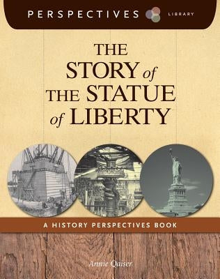 The Story of the Statue of Liberty: A History Perspectives Book by Qaiser, Annie